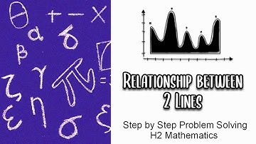 Vectors II: Part 3 - Relationship between 2 Lines