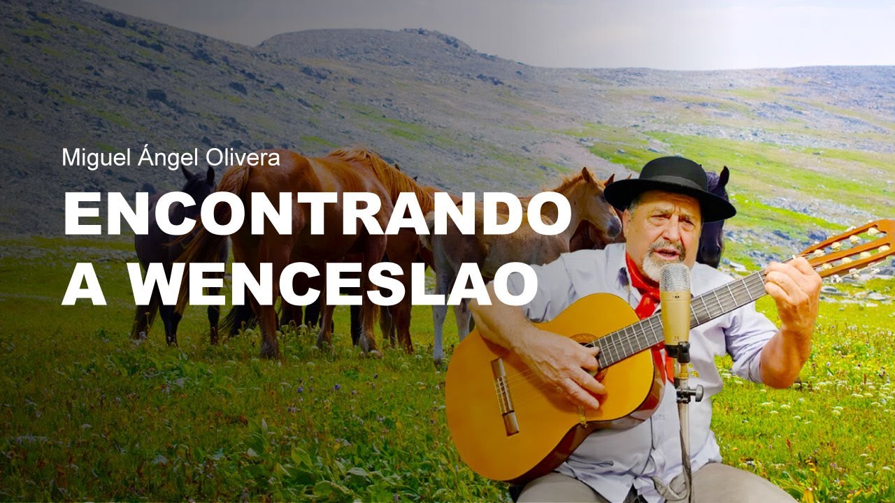 ENCONTRANDO A WENCESLAO Miguel Ángel Olivera - YouTube