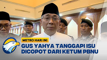 Gus Yahya Bantah Dicaput Sebagai Ketua Umum PBNU  - [Metro Hari Ini]