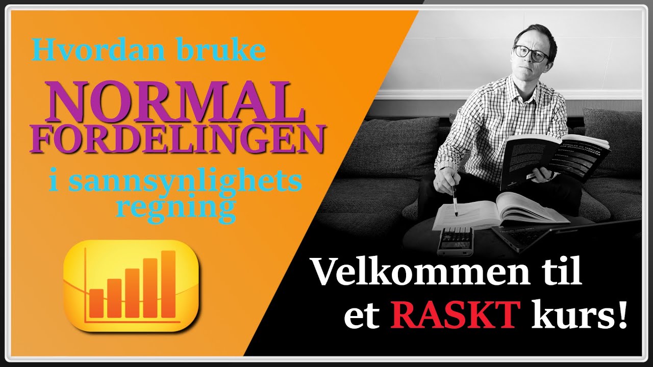Hvordan bruke normalfordeling i sannsynlighetsregning (raskenettkurs.no - intro)