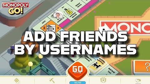 How to Add Friends on Monopoly Go by Username 2025?