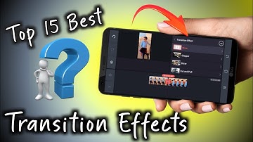 15 Best Transition Effects For Video Editing | Best Transition Effects In kinemaster