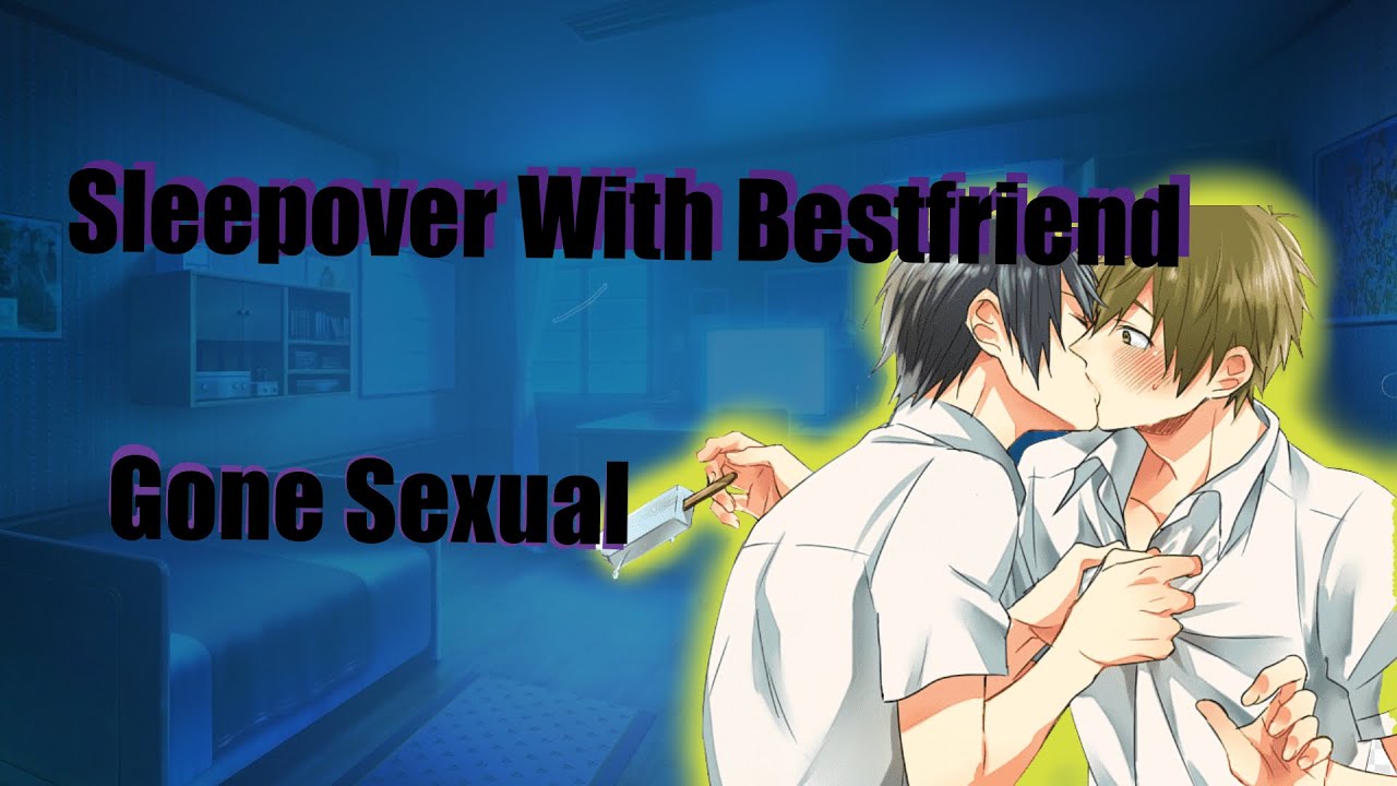 Sleepover With Bestfriend Gets Spicy [M4M] 18+