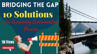 Bridging the Gap: 10 Solutions for Overcoming Communication Barriers-022