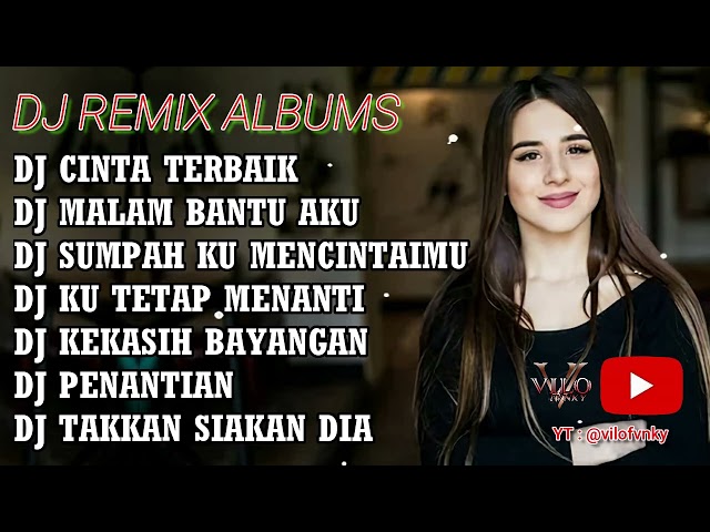 DJ REMIX ALBUMS PALING ENAK SEDUNIA | DJ SLOW FULL BASS | DJ TERBARU - VILO FVNKY class=