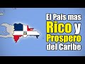 ¿Como la Republica Dominicana se convirtio en el pais mas Rico y Prospero del Caribe?