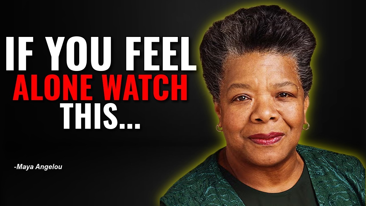 If You Feel Alone Watch This — A Message You Needed Today — Maya Angelou Wisdom