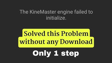 the kinemaster engine failed initialize