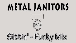 Metal Janitors - Sittin&#39; on Rock &#39;n&#39; Roll - Funky Mix