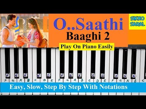 O Saathi From Baaghi 2, Atif Aslam, Easy Piano Tutorial Step By Step With Notations
