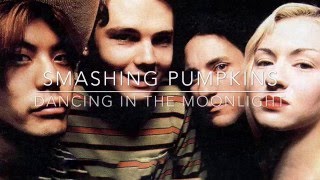 Video thumbnail of "Smashing Pumpkins - Dancing In The Moonlight (Unofficial Video)"