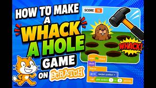 🎮 **HOW TO MAKE A WHACK-A-HOLE GAME ON SCRATCH