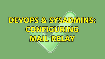 DevOps & SysAdmins: Configuring Mail Relay
