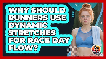 Why Should Runners Use Dynamic Stretches For Race Day Flow? - All Sorts Of Running