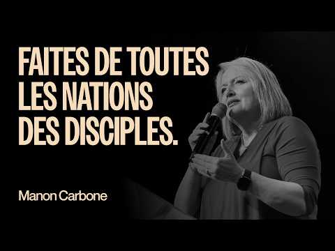 Faites de toutes les nations des disciples – Pasteur Manon Carbone