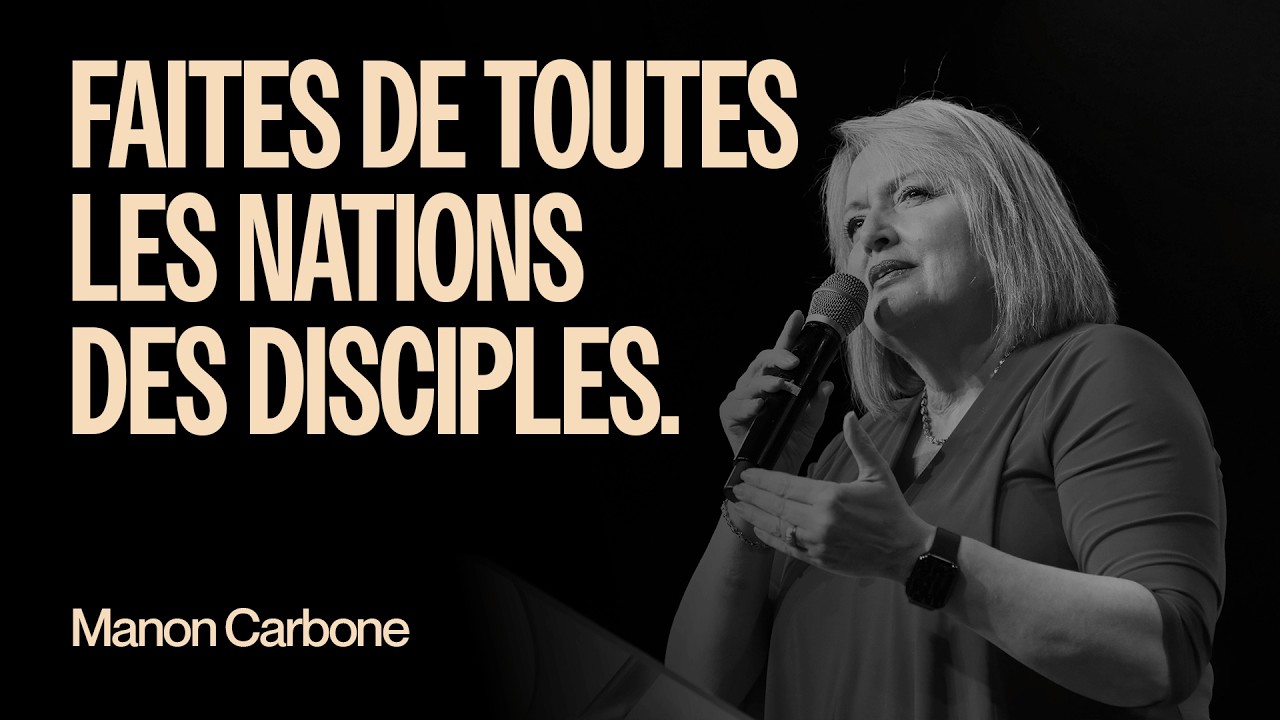 Faites de toutes les nations des disciples – Pasteur Manon Carbone