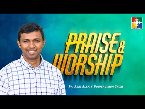 Praise & Worship | Pr. Abin Alex & Powervision Choir | Malayalam Christian Songs