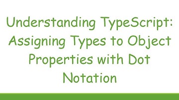 Understanding TypeScript: Assigning Types to Object Properties with Dot Notation