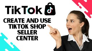 TikTok Shop Seller Center Tutorial || How to Create and Use TikTok Shop (2026) screenshot 5