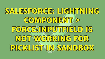Salesforce: Lightning Component ＞ force:inputField is not working for picklist in Sandbox