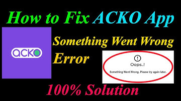 How to Fix ACKO  Oops - Something Went Wrong Error in Android & Ios - Please Try Again Later