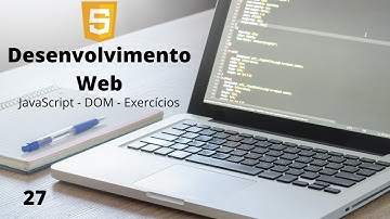 Desenvolvimento Web - #27 - JavaScript - DOM - Exercícios