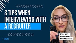 3 TIPS WHEN INTERVIEWING WITH A RECRUITER!