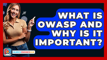 What Is OWASP And Why Is It Important? - SearchEnginesHub.com