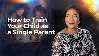 How to Train Your Child as a Single Parent | Bishop Funke Felix-Adejumo