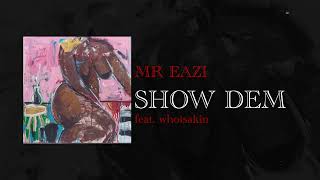 Mr Eazi - Show Dem (feat. Whoisakin) [Official Audio]