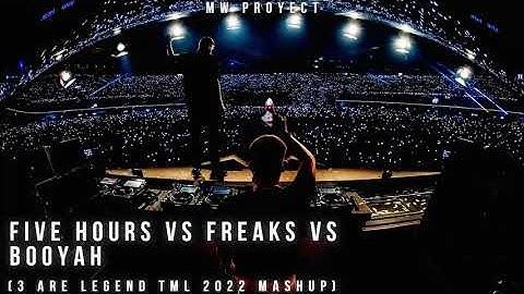 Five Hours vs Freaks vs Booyah (3 Are Legend TML 2022 Mashup)