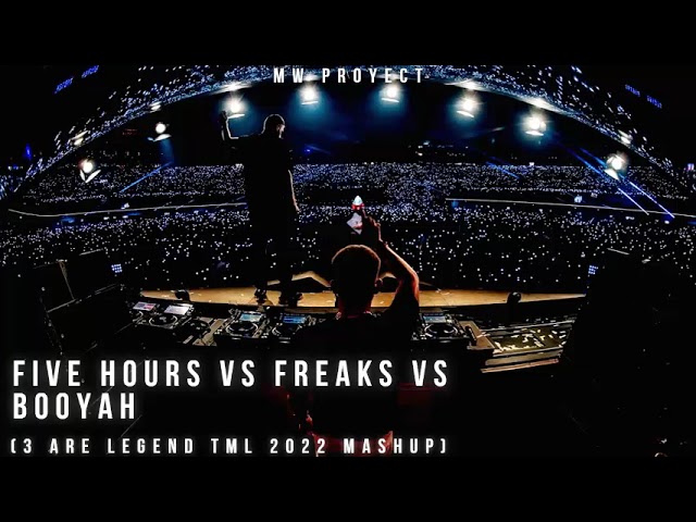 Five Hours vs Freaks vs Booyah (3 Are Legend TML 2022 Mashup) class=