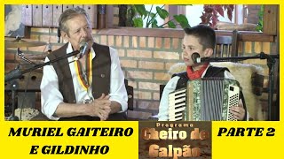 MURIEL GAITEIRO E GILDINHO - PROGRAMA CHEIRO DE GALPÃO - PARTE 2