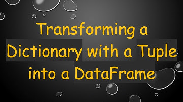 Transforming a Dictionary with a Tuple into a DataFrame