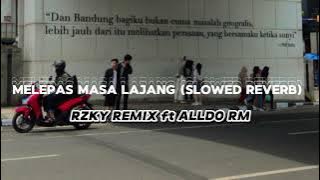DJ MELEPAS MASA LAJANG (RZKY REMIX ft ALLDO RM) slowed reverb ! Enakeun cuyy