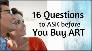 16 Questions to Ask Yourself Before You Buy Art