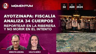 Ayotzinapa: fiscalía analiza 34 cuerpos / Reportear en la Ribereña y no morir en el intento