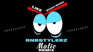 Rnbstylerz - Like Wooh Wooh (Matic Remix) Resimi