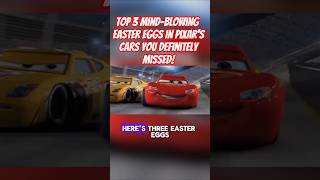 Top 3 Mind-Blowing Easter Eggs In Pixars Cars You Definitely Missed