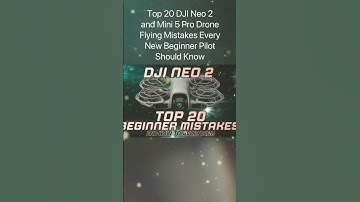 Top 20 DJI Neo 2 and Mini 5 Pro Drone Flying Mistakes Every New Beginner Pilot Should Know #djineo2