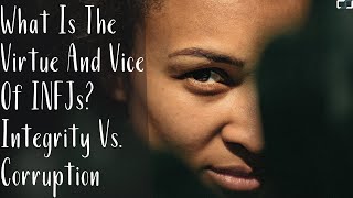 What Is The Virtue And Vice Of INFJs (The Paladin)? | Integrity Vs. Corruption | CS Joseph