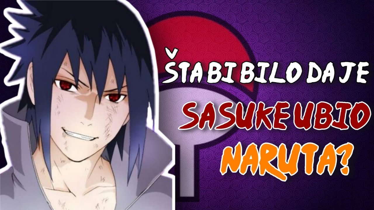 Šta bi se desilo da je Sasuke ubio Naruta? | Naruto Shippuden