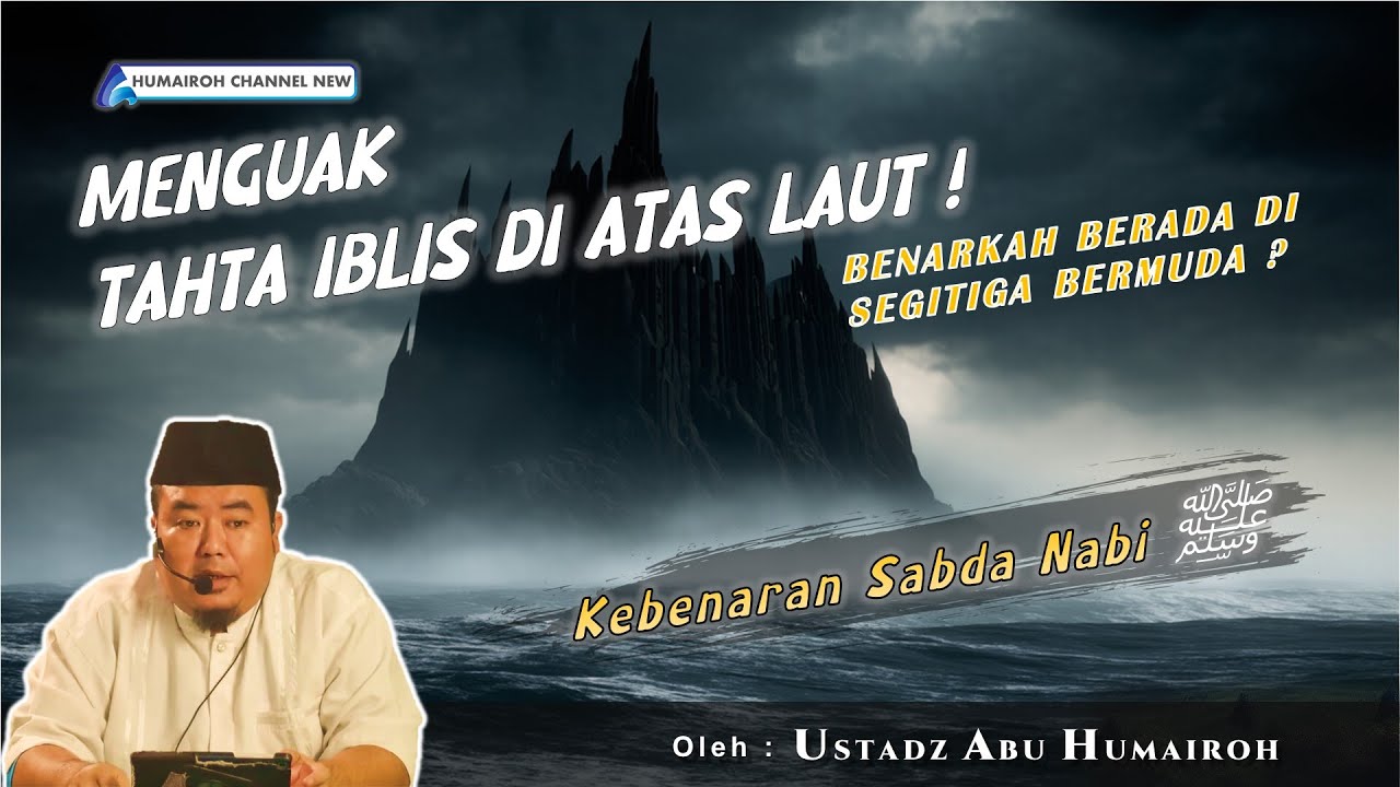MENGUAK SINGGASANA IBLIS DI ATAS LAUT | USTADZ ABU HUMAIROH