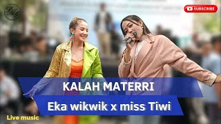 KALAH MATERI - EKA WIKWIK X MISS TIWI LIVE MUSIK DMG REPUBLIK ONI SOS