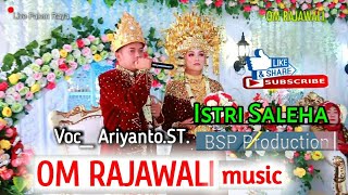 OM. RAJAWALI MUSIC II ISTRI SALEHAH II BSP Production II WD Ariyanto ST & Fitriyani Amd keb '