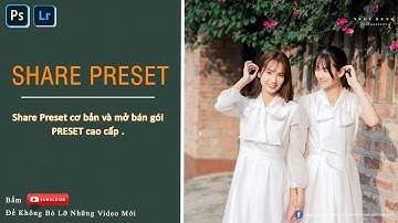Share Preset cơ bản và mở bán gói  PRESET cao cấp