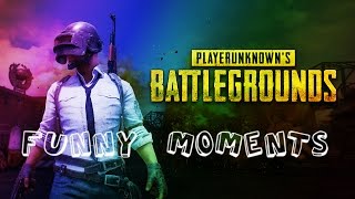 Player Unknown Battlegrounds Funny Moments Episode #1
