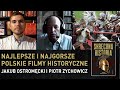 Najlepsze i najgorsze POLSKIE filmy historyczne - Jakub Ostromęcki i Piotr Zychowicz