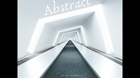 🎼🎵[COPYRIGHT FREE] Abstract Technology By MaxKoMusic [FREE DOWNLOAD] 🎧​​🎶
