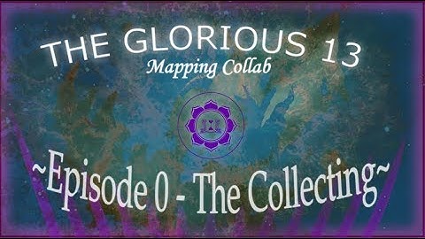 The Glorious 13 - A Mapping collab - Episode 0: The Collecting